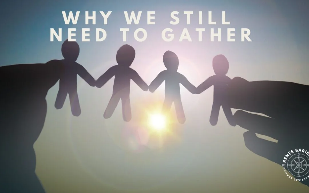 Why We Still Need to Gather